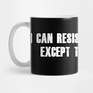 I can resist everything except temptation. Mug